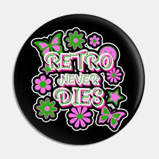 60S STYLE Floral Retro Never Dies Pin