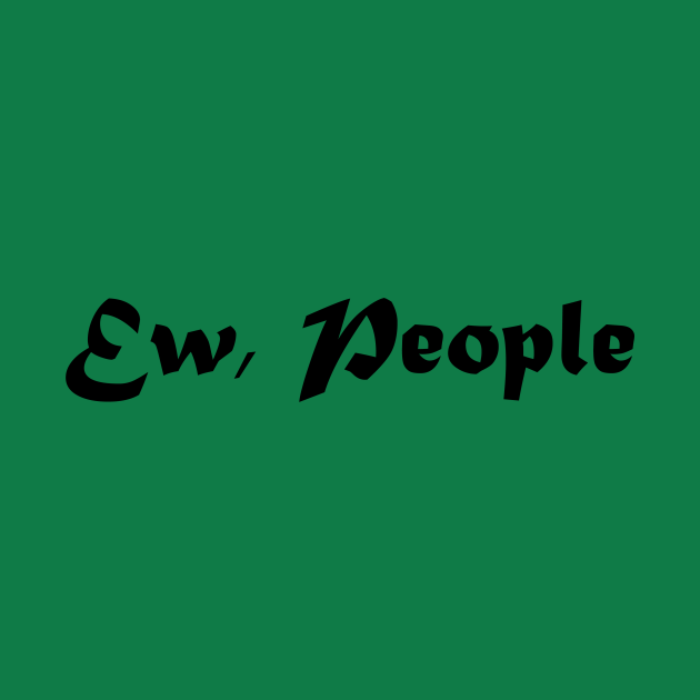 Disover Ew People t-shirt tee // hipster t-shirts / hipster clothing / hipster shirt / funny t-shirts / sarcasm t-shirt / introvert t-shirt - Ew People - T-Shirt