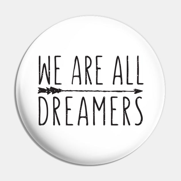 We Are All Dreamers Pin by shopbudgets