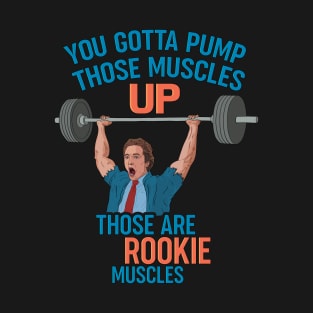 Pump those muscles up T-Shirt