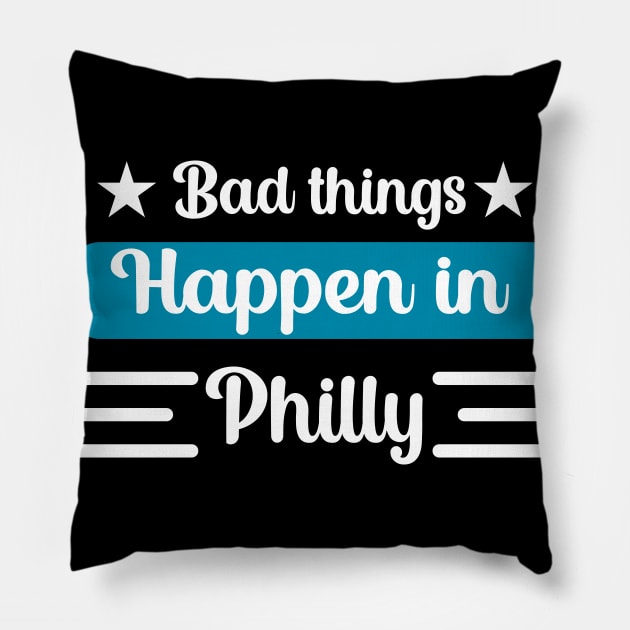 Bad Things Happen in Philly Pillow by Linda Glits