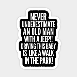 Never underestimate an old man with a jeep! Magnet