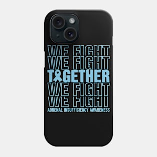 Adrenal Insufficiency Awareness We Fight Together Phone Case