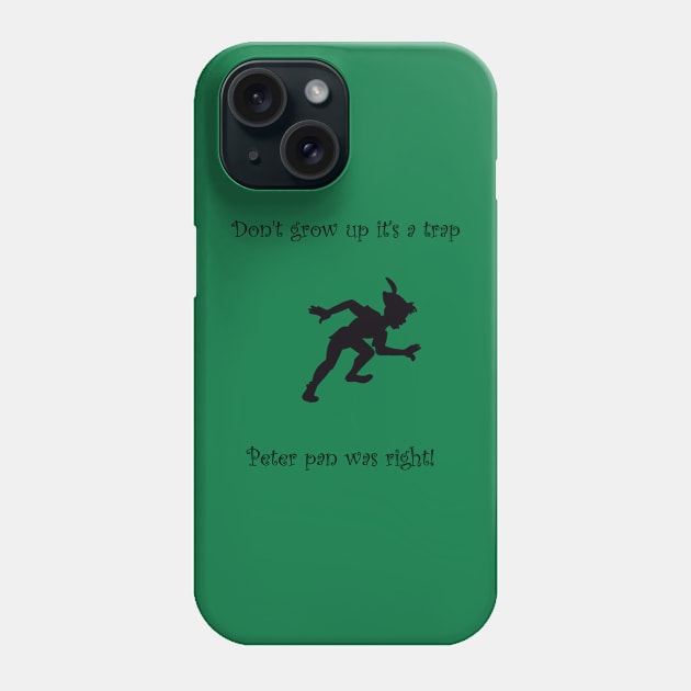 dont grow up its a trap Phone Case by cptpuggles