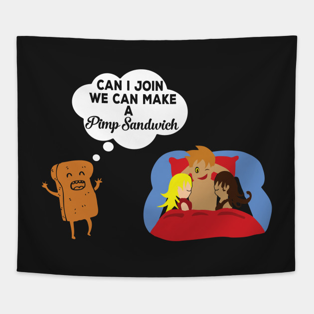We Can Make a Pimp Sandwich