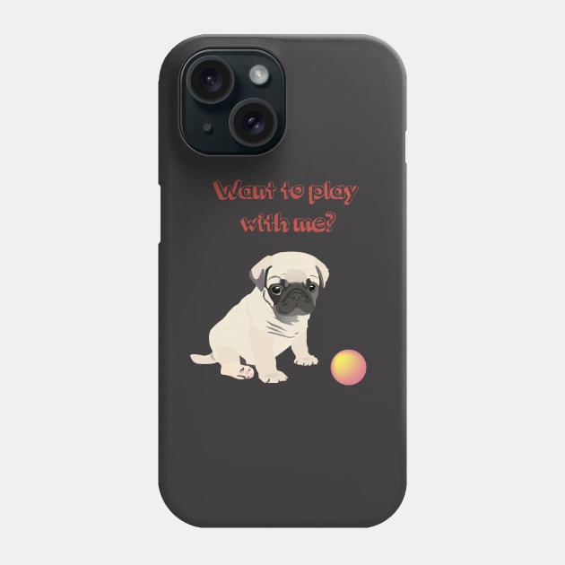 Pug Dog  Puppy Wants to Play Ball Phone Case by NorseTech