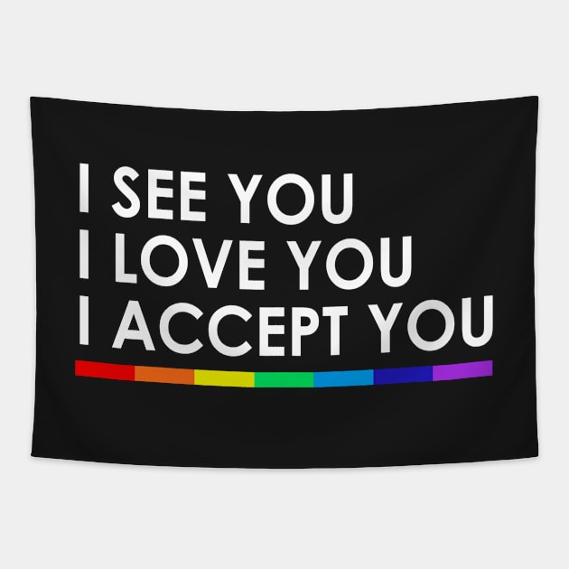 I see you I love you I accept you Tapestry by TEEPHILIC