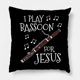 I Play Bassoon For Jesus Bassoonist Church Musician Pillow