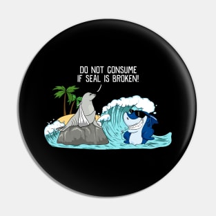 Funny Do Not Consume If Seal Is Broken Seal Shark Pin