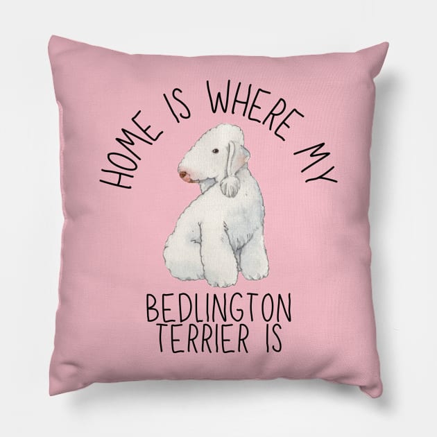 Home is Where My Bedlington Terrier Is Dog Breed Watercolor Pillow by PoliticalBabes