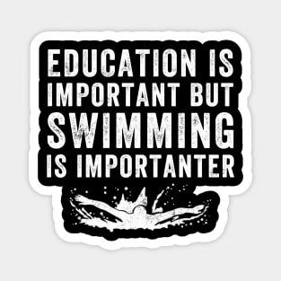 Education is important but swimming is importanter Magnet