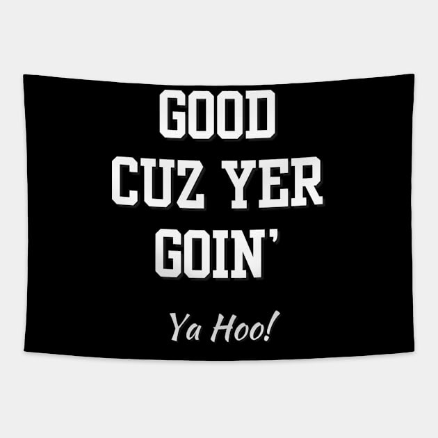 Good cuz you're going - yt Tapestry by TorrezvilleTees