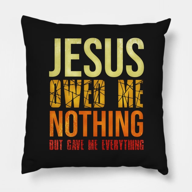 Jesus Gave Me Everything Sunset Colors Pillow by BubbleMench