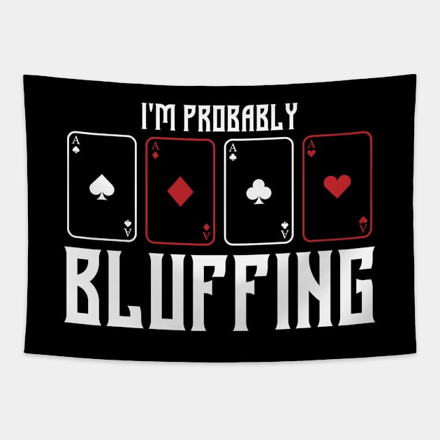 im probably bluffing funny poker player Tapestry by A Comic Wizard