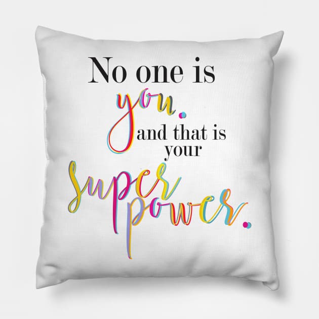 no one is you, that is your superpower Pillow by nomadearthdesign