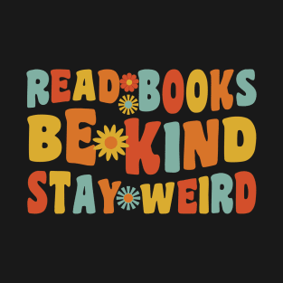 Read Books Be Kind Stay Weird T-Shirt