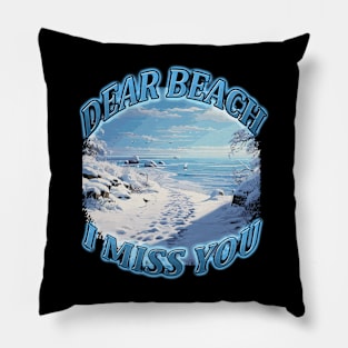 Beach Lover Dear Beach I Miss You with foot prints leading to a snowy beach beach lover Pillow