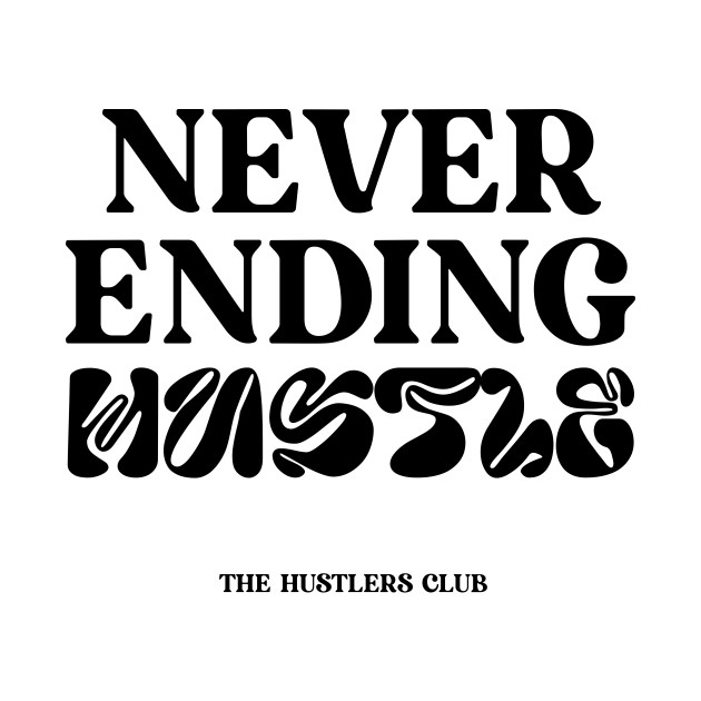 Never Ending Hustle White Mens Trendy Back Print Tshirt by justhustlemerch