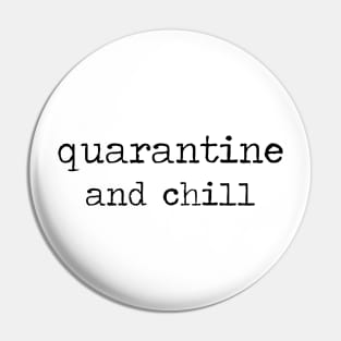 Quarantine and chill Pin