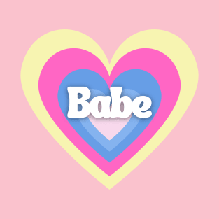 You're a BABE! T-Shirt