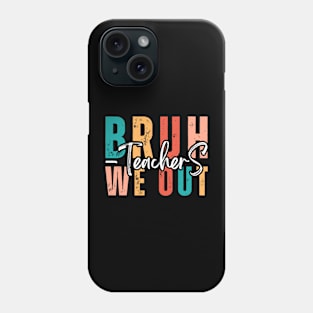 Bruh, we out! Teachers happy last day of school. Retro vintage. Phone Case