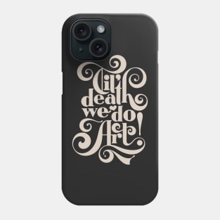 Til Death We Do Art - in black & cream Phone Case