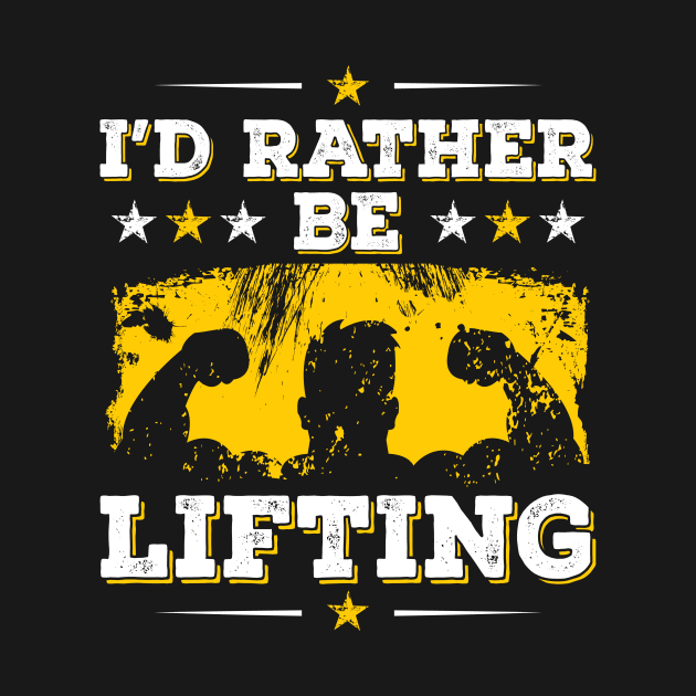 I'd rather be lifting T-shirt  | #DW by DynamiteWear