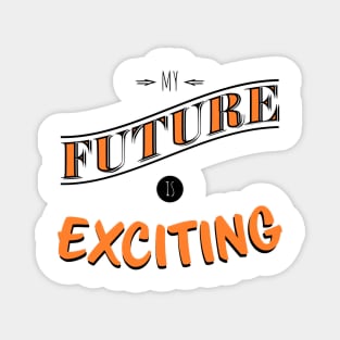 My future is exciting Magnet