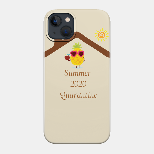 Summer 2020 Quarantine - Quarantine 2020 - Phone Case