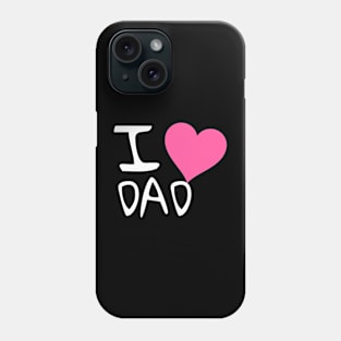 I love Dad Phone Case