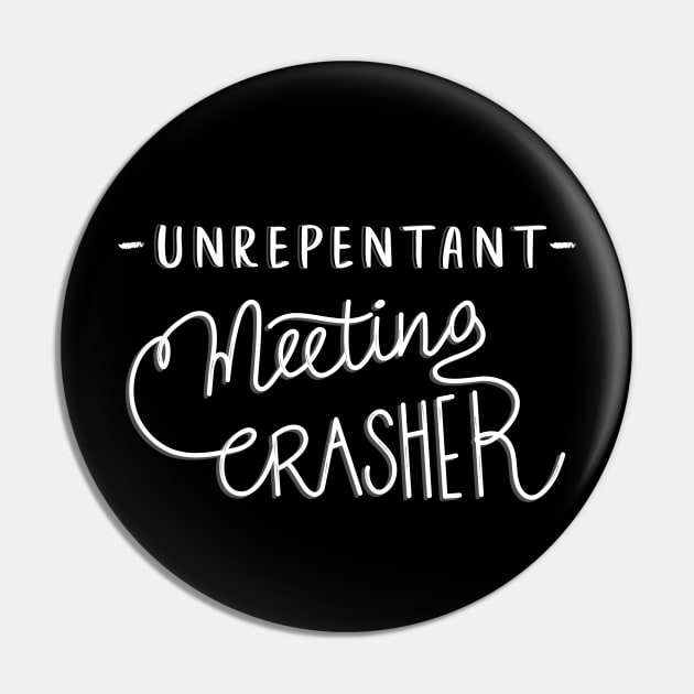 Unrepentant Meeting Crasher - dark Pin by Las Sestras