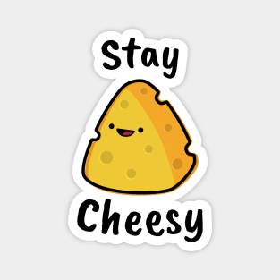 Stay Cheesy Magnet