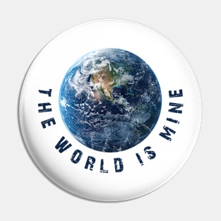 The world is mine Pin