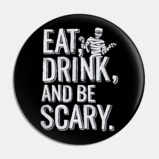 Eat, Drink and Be Scary - Halloween! Pin