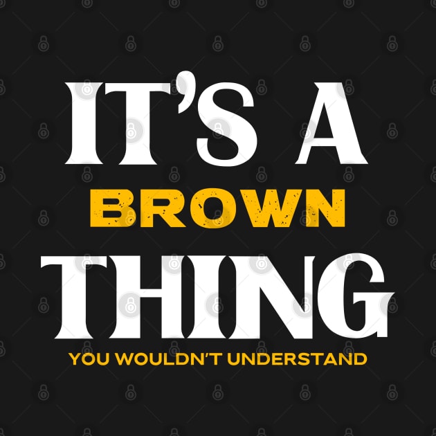 It's a Brown Thing You Wouldn't Understand by Insert Name Here