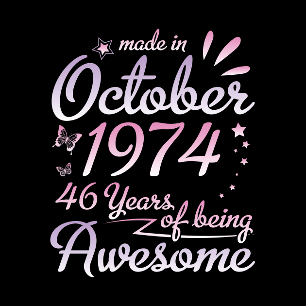 Made In October 1974 Happy Birthday 46 Years Of Being Awesome To Me Nana Mom Aunt Sister Daughter by DainaMotteut