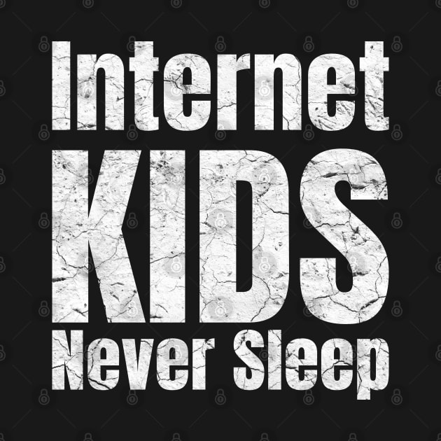 Internet kids never sleep by PlusAdore