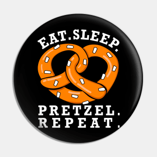 Eat. Sleep. Pretzel. Repeat. Pin