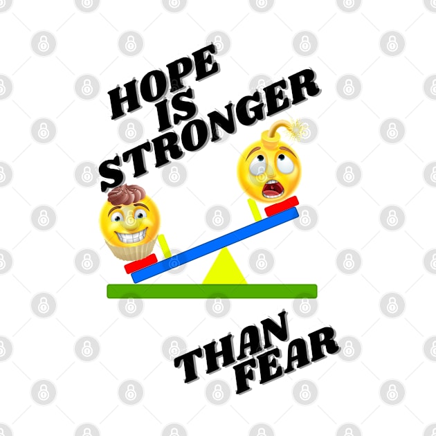 Hope is stronger than fear - black text by Blue Butterfly Designs 