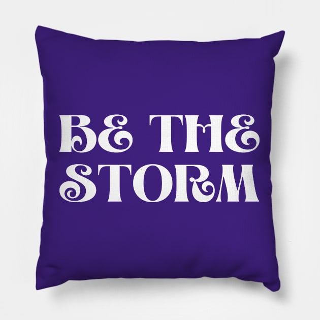 Be the storm inspirational for strong people Pillow by Kataclysma