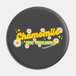 Funny Chamomile Tea Not Violence Vintage Flower Pin