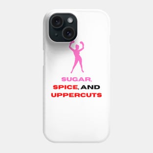 Sugar, spice and uppercuts Phone Case