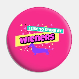 I Like To Stare At Wieners Pin