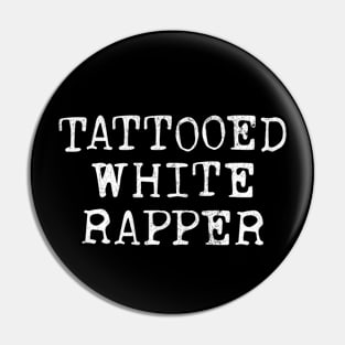 Tattooed White Rapper Pin