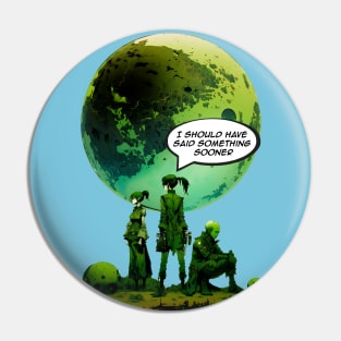 Peace on Earth No. 5: Goodwill Toward Humans "I Should Have Said Something Sooner" Pin