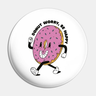 Donut Worry Be Happy Pin