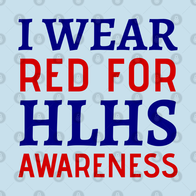 Discover I Wear Red For HLHS Awareness - Heart Disease Prevention Heart Disease No More Heart Disease Awareness Month - Heart Disease Prevention - T-Shirt