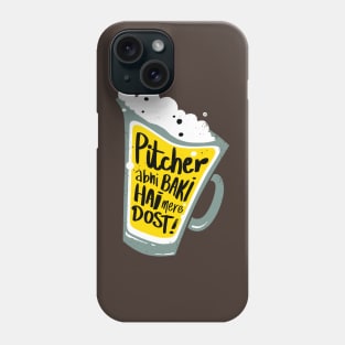 Pitcher Abhi baki hai mere dost Phone Case