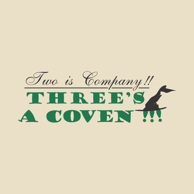 TWO IS COMPANY THREE'S A COVEN by buckbegawk