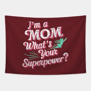 I'm a Mom what 's Your Superpower | Mother's day Mom lover gifts Tapestry